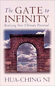 Gate to Infinity (Realizing Your Ultimate Potential) by Hua-Ching Ni, 9780937064689