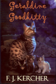 Geraldine Goodkitty (The Tale of a Single Mother Surviving in an Urban Environment) by F. J. Kercher, 9781935183051