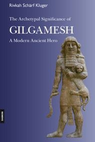 Gilgamesh Epic (A Psychological Study of a Modern Ancient Hero) - 9783856307455 by Rivkah Kluger, 9783856307455