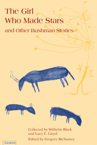 Girl Who Made Stars (And Other Bushman Stories) by Wilhelm Bleek, 9783856305994
