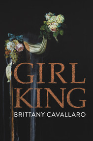 Girl-King by Brittany Cavallaro, 9781937378981