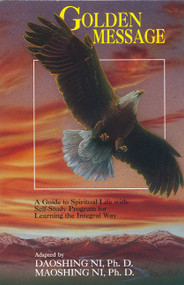 Golden Message (A Guide to Spiritual Life with Self-Study Program for Learning the Integral Way) by Daoshing Ni, 9780937064368