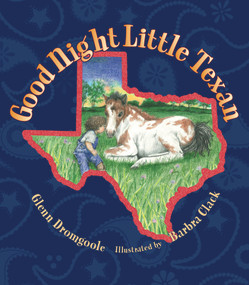 Good Night Little Texan by Barbra Clack, Glenn Dromgoole, 9781936474103