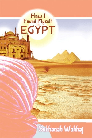 How I Found Myself in Egypt by Subhanah Wahhaj, 9781479794058