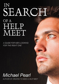 In Search Of A Help Meet (A Guide for Men Looking for the Right One) by Michael Pearl, 9781616440503