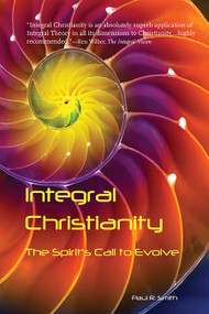 Integral Christianity (The Spirit's Call to Evolve) - 9781557788009 by Paul Smith, 9781557788009