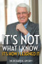 It's Not What I Know…It's How I Learned It by Richard B. Liposky, 9781493149056