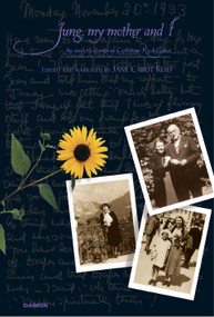 Jung, My Mother and I (The Analytical Diaries of Catharine Rush Cabot) by Jane Cabot Reid, 9783856306014