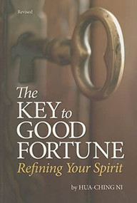 Key to Good Fortune (Revised (Refining Your Spirit) by Hua-Ching Ni, 9781887575249