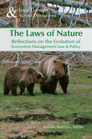 Laws of Nature (Reflections on the Evolution of Ecosystem Management Law & Policy) by Kalyani Robbins, 9781935603634