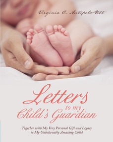 Letters To My Child's Guardian by Virginia Antipolo-Utt, 9781490841861