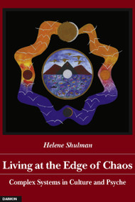 Living at the Edge of Chaos (Complex Systems in Culture and Psyche) by Helene Shulman, 9783856305611