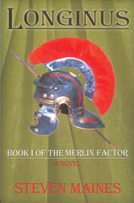 Longinus (Book I Of The Merlin Factor) by Steven Maines, 9780977320035