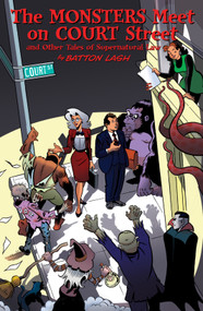 Monsters Meet on Court Street (And Other Tales of Supernatural Law) by Batton Lash, 9780981551913