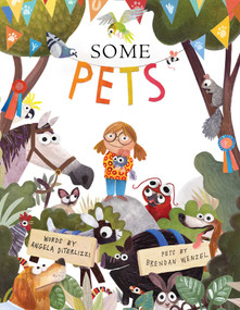 Some Pets by Angela DiTerlizzi, Brendan Wenzel, 9781481444026