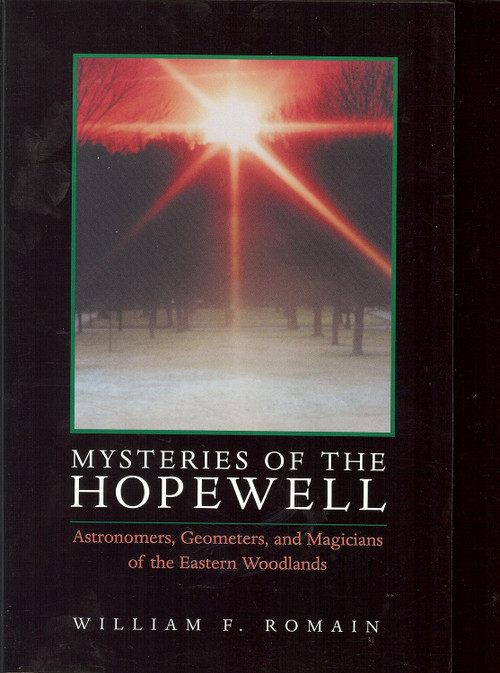 Mysteries of the Hopewell (Astronomers, Geometers, and Magicians of the Eastern Woodlands) - 9781931968041 by William F. Romain, 9781931968041