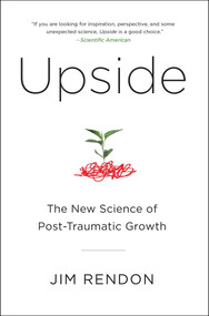 Upside (The New Science of Post-Traumatic Growth) by Jim Rendon, 9781476761657