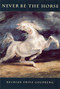 Never Be the Horse by Beckian Fritz Goldberg, 9781884836541
