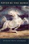 Never Be the Horse by Beckian Fritz Goldberg, 9781884836541
