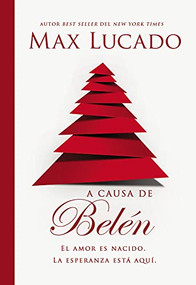 A causa de Belén (El amor es nacido. La esperanza está aquí.) (Spanish Edition) by Max Lucado, 9780718082383
