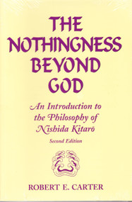 Nothingness Beyond God (An Introduction to the Philosophy of Nishida Kitaro Second Edition) by Robert Edgar Carter, 9781557787613