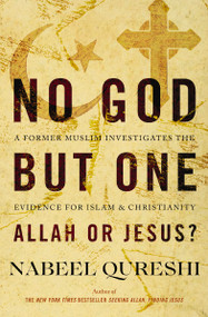 No God but One: Allah or Jesus? (A Former Muslim Investigates the Evidence for Islam and Christianity) by Nabeel Qureshi, 9780310522553