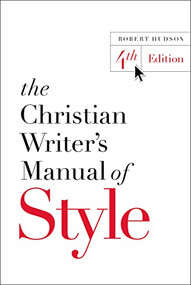 The Christian Writer's Manual of Style (4th Edition) by Robert Hudson, 9780310527909
