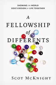 A Fellowship of Differents (Showing the World God's Design for Life Together) - 9780310531470 by Scot McKnight, 9780310531470