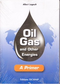 Oil Gas and Other Energies (A Primer) by Albert Legault, 9782710809050