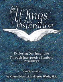 On the Wings of Inspiration by Cheryl Metrick, 9781483671925