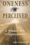 Oneness Perceived (A Window into Enlightenment) by Jeffrey S. Eisen, 9781557788269