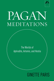 Pagan Meditations (The Worlds of Aphrodite, Artemis, and Hestia) by Ginette Paris, 9780882143309