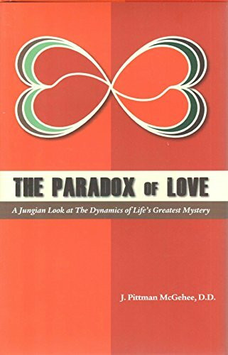 The Paradox of Love (A Jungian Look at the Dynamics of Life's Greatest Mystery) by Pittman McGeehee, 9781936474097