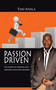 Passion Driven (The Secret to Starting and Growing Your Own Business) by Tayo Ayinla, 9781491887073