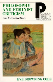 Philosophy of Feminist Criticism (An Introduction) by Eve Browning Cole, 9781557784575