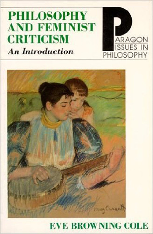 Philosophy of Feminist Criticism (An Introduction) by Eve Browning Cole, 9781557784575
