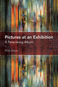 Pictures at an Exhibition (A Petersburg Album) - 9781629220253 by Philip  Metres, 9781629220253