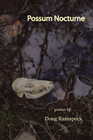 Possum Nocturne by Doug Ramspeck, 9780979436536