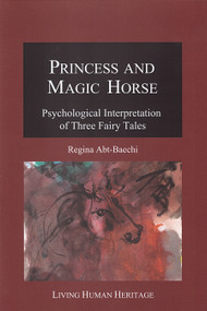 Princess and Magic Horse (Psychological Interpretation of Three Fairy Tales) by Regina Abt-Baechi, 9783952388037