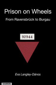 Prison on Wheels (From Ravensbrueck Burgau) by Eva Langley-Danos, 9783856305857