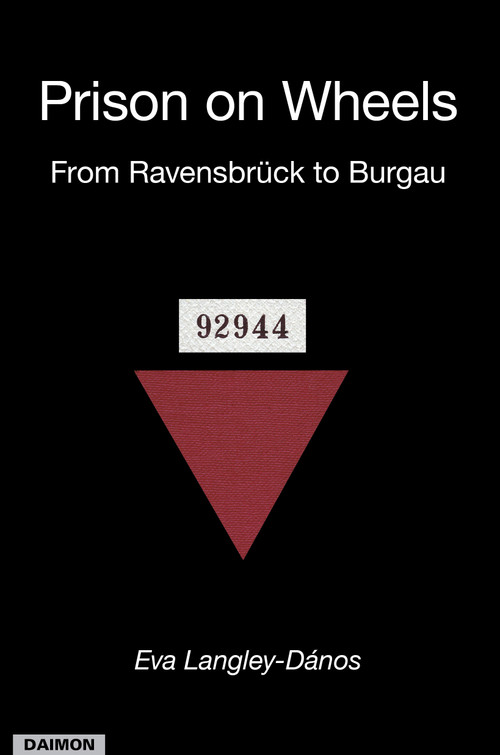 Prison on Wheels (From Ravensbrueck Burgau) by Eva Langley-Danos, 9783856305857