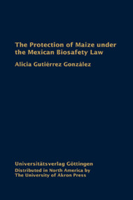 Protection of Maize under the Mexican Biosafety Law (Environment and Trade) by Alicia Gutierez Gonzez, 9781935603047