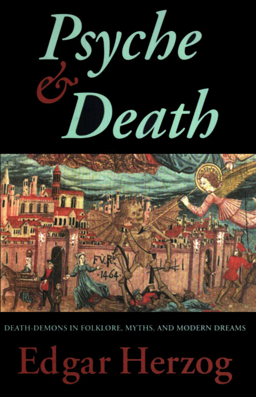 Psyche and Death (Death-Demons in Folklore, Myths, and Modern Dreams) by Edgar Herzog, 9780882145150
