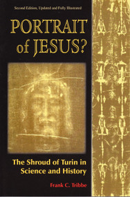 Portrait of Jesus? (The Shroud of Turin in Science and History: Second Edition) by Frank C. Tribbe, 9781557788542