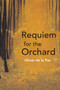 Requiem for the Orchard by Oliver de la Paz, 9781931968744