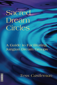 Sacred Dream Circles (A Guide to Facilitating Jungian Dream Groups: A Guide to Facilitating Jungian Dream Groups) by Tess Castleman, 9783856307318