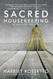 Sacred Housekeeping (A Spiritual Memoir) by Harriet Rosetto, 9781477295519