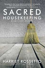Sacred Housekeeping (A Spiritual Memoir) by Harriet Rosetto, 9781477295519