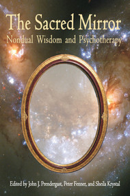 Sacred Mirror (Nondual Wisdom and Psychotherapy) by John Prendergast, Peter Fenner, Sheila Krystal, 9781557788245