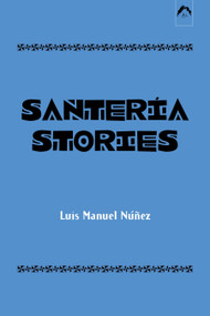 Santeria Stories by Luis Manuel Núñez, 9780882145679